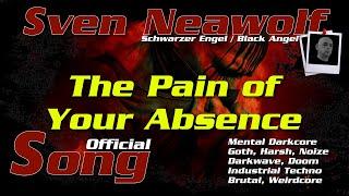 Sven Neawolf - "The Pain of Your Absence": Mental-Darkcore Harsh Noize Grunge Goth Weirdcore Song