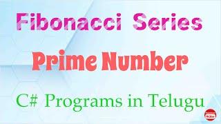 Fibonacci Series and Prime Number Programs using c# in telugu