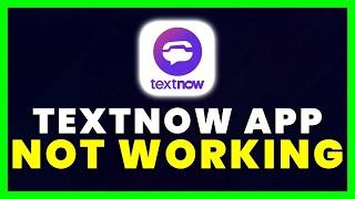 TextNow App Not Working: How to Fix TextNow App Not Working (2023)