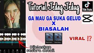 Tutorial jedag jedug GA MAU GA SUKA GELUD X BIASALAH terbaru di tiktok | Capcut Mirip Alightmotion |