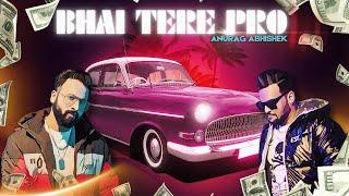 Bhai Tere Pro (Lyrical Video) | Anurag Abhishek