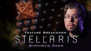 Stellaris: Synthetic Dawn - Feature Breakdown