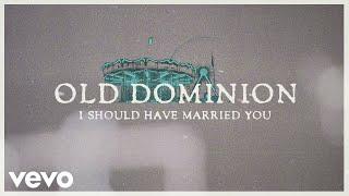 Old Dominion - I Should Have Married You (Official Lyric Video)