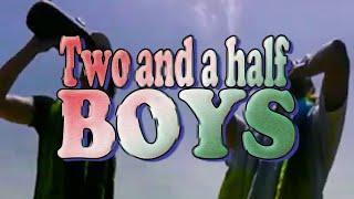 TWO AND A HALF BOYS | Viksa, viksa!