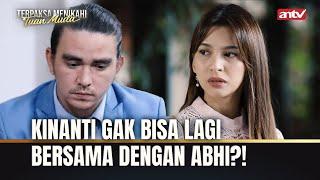 Upaya Abhi Dapetin Simpati Kinanti | Terpaksa Menikahi Tuan Muda ANTV Eps 244 FULL