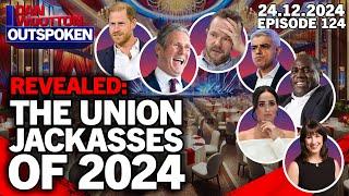 DAN WOOTTON & BEN HABIB REVEAL THE BIGGEST UNION JACKASSES OF 2024 CHOSEN BY OUTSPOKEN VIEWERS 