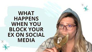 What Happens When You Block Your Ex On Social Media | Samantha Popp | Relationship Expert