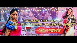 CELEBRITIES ABOUT OUR || LADY SUPERSTAR ANUSHKA SHETTY || Every Anushka Fans Must Watch ||