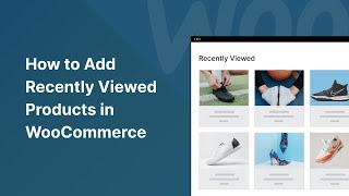 How To Add Recently Viewed Products in WooCommerce