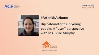 Arthritis At Home Episode 59 – Hip osteoarthritis in young people: A “user” perspective