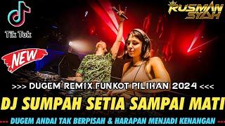 DUGEM SUMPAH SETIA SAMPAI MATI NEW !! DJ DUGEM NONSTOP FULL BASS || REMIX FUNKOT TERBARU