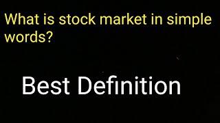 What is stock market in simple words?