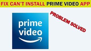 How To Fix Can't Install Amazon Prime Video App Error On Google Play store Android & Ios [2020]