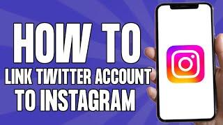 How to Link Twitter Account to Instagram 2024