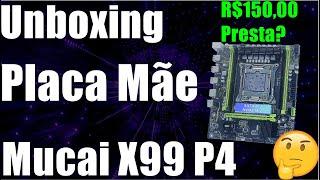 Unboxing + Teste Placa Mãe Mucai X99 P4 Apenas R$150,00 Presta?