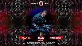 RGB  / Believe Lab Series Ep. 1 (Trance México)