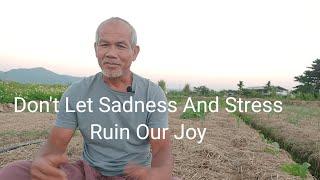 Don't Let Sadness And Stress Ruin Our Joy