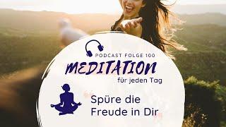 Meditation // Für Glücksgefühl und Freude am Leben - gut fühlen, glücklich sein und gute Laune