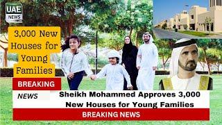 Sheikh Mohammed Approves 3,000 New Houses for Young Families