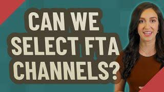 Can we select FTA channels?