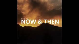 Jokhay, Talha Anjum  - Now & Then (Official Audio)