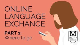 How to Do Language Exchange PART 1: Where to Go (10 sites / apps)