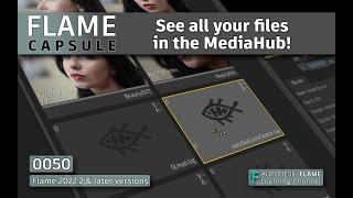 Flame Capsule 050 - See all your files in the MediaHub - Flame 2022.2