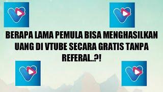 BERAPA LAMA PEMULA BISA MENGHASILKAN UANG DI VTUBE SECARA GRATIS TANPA REFERAL..?!