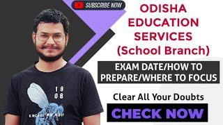 OES | ODISHA EDUCATION SERVICES | HOW TO PREPARE | EXAM DATES | PATTERN | WHERE TO FOCUS |