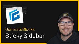 Create a Sticky Sidebar with GenerateBlocks (Quick & Easy Tutorial w/ provided code)