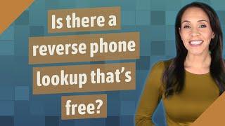 Is there a reverse phone lookup that's free?