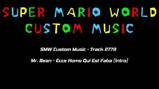 SMW Custom Music - Track 2779 (Mr. Bean - Ecce Homo Qui Est Faba (Intro))