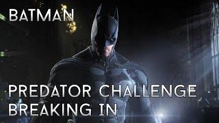 Batman: Arkham Origins Predator Challenge (Batman) - Breaking In