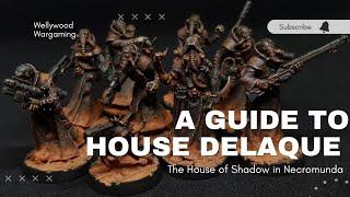 Necromunda - A Guide To House Delaque