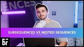 Subsequences VS Nested Sequences: Premiere Pro