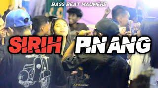 SIRIH PINANG REMIX~BASS BEAT MAUMERE