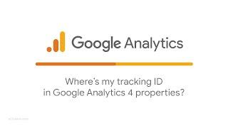 Where's my tracking ID in Google Analytics 4 properties?