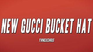 ​yvngxchris - New Gucci Bucket Hat (Lyrics)