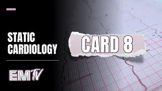 Static Cardiology: CARD 8