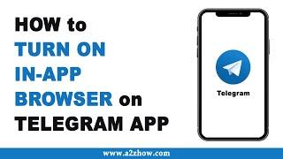 How to Turn ON In App Browser on Telegram App