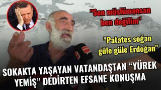 Sokakta yaşayan vatandaştan "yürek yemiş" dedirten efsane konuşma! Sokak Röportajı