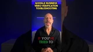 Google Business Video Verification Troubleshooting