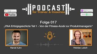 IFAA Podcast Folge 017: "Von der Fitness Azubi zur Produktmanagerin" mit Felizitas Lutsch