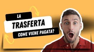 La trasferta: che cos'è e come viene pagata?