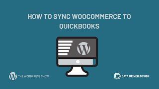 The WordPress Show: How To Sync WooCommerce To Quickbooks