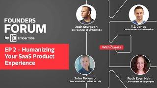 Humanizing Your SaaS Product Experience - Founders Forum EP 2