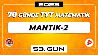 Mantık-2 | 70 Günde TYT Matematik Kampı | 53.Gün | 2023 | #merthoca #70gündetyt