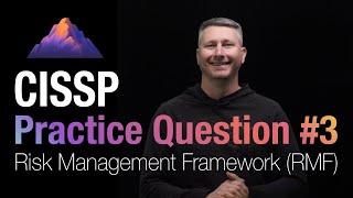 CISSP Practice Question #3 - Risk Management Framework (RMF)