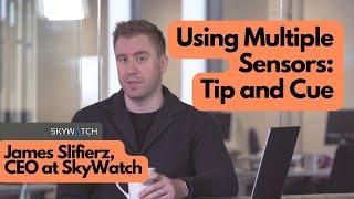 Using Multiple Sensors: Tip and Cue