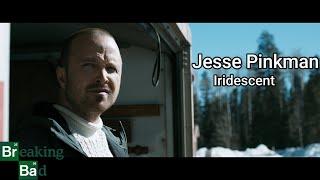 Jesse Pinkman - "Iridescent" || Breaking Bad